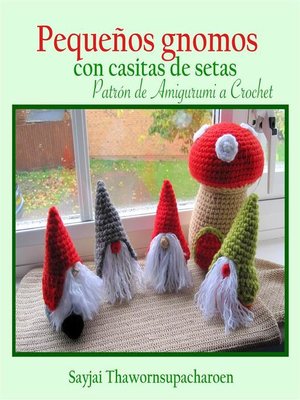 cover image of Pequeños gnomos con casitas de setas, Patrón de Amigurumi a Crochet